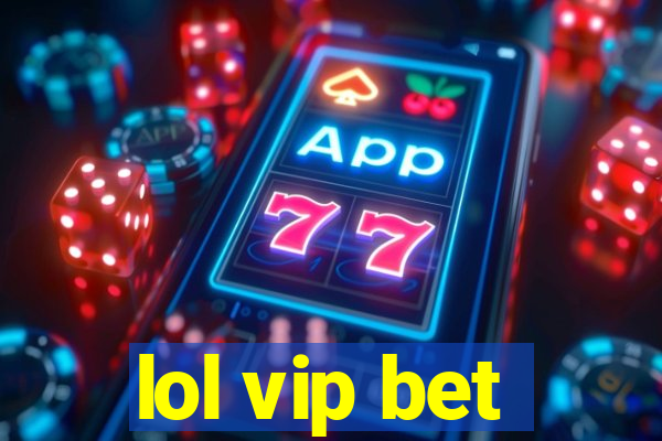 lol vip bet